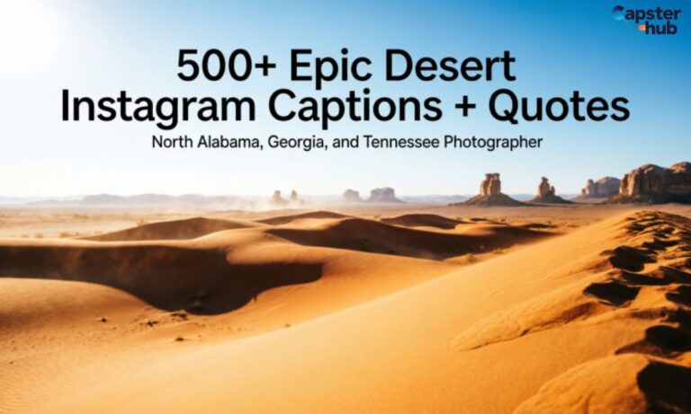 500+Epic Desert Instagram Captions + Quotes North Alabama,Georgia,and Tennessee Photographer
