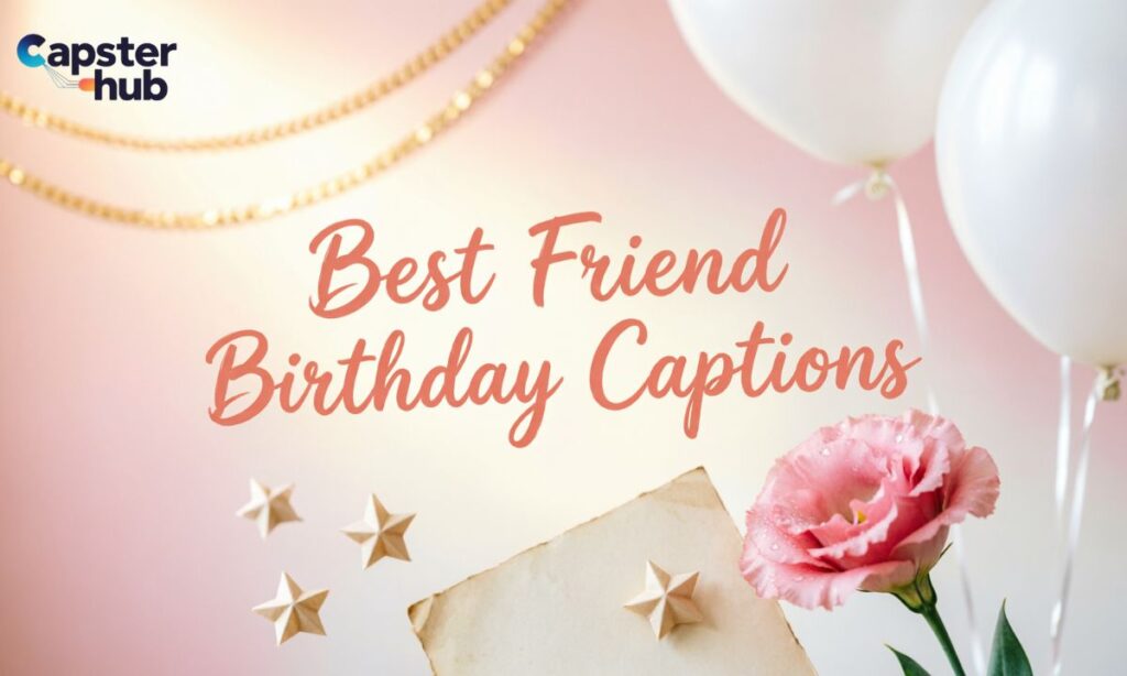 Best Friend Birthday Captions