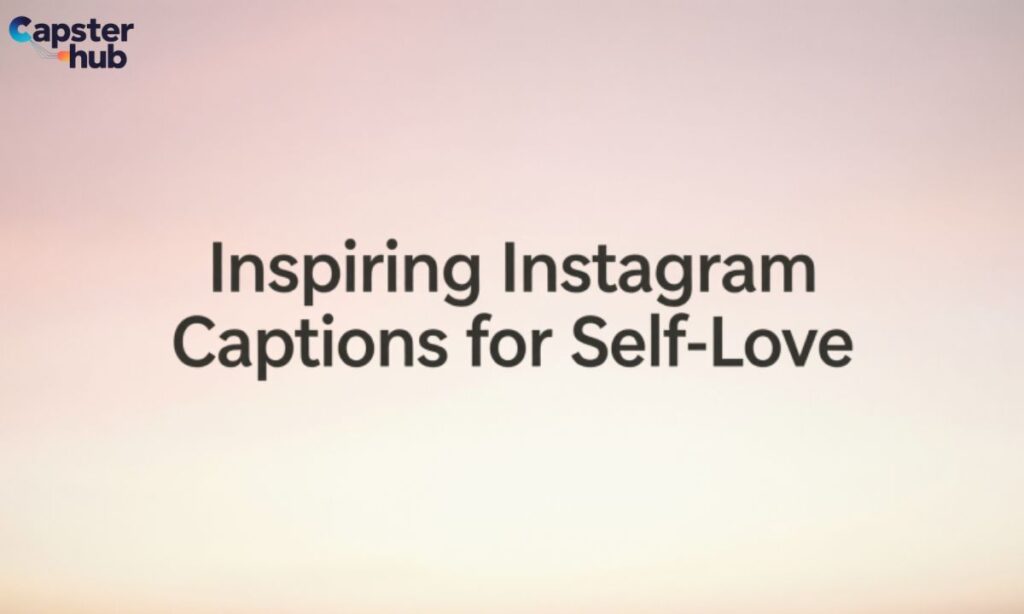 Inspiring Instagram Captions for Self-Love