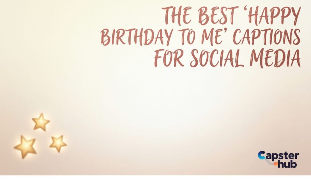 The Best Happy Birthday to Me Captions for Social Media