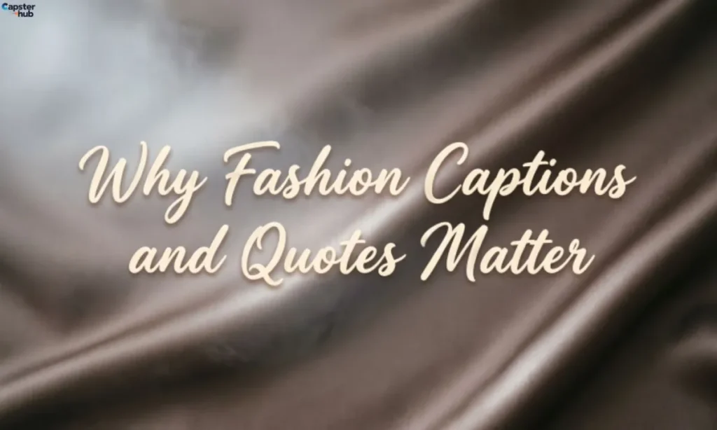 Why Fashion Captions and Quotes Matter