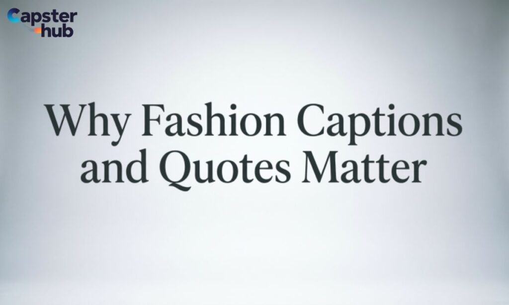 Why Fashion Captions and Quotes Matter