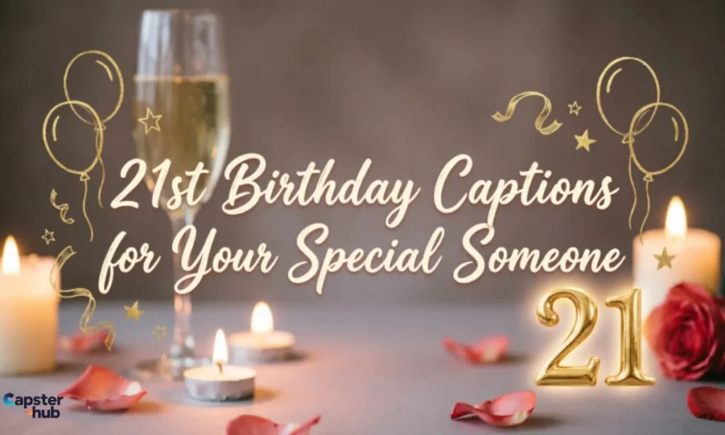 21st Birthday Captions for Your Special Someone