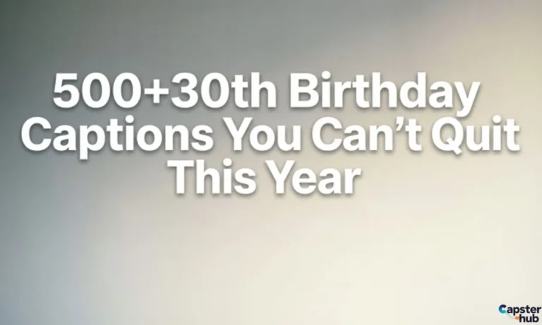 500+30th Birthday Captions You Can’t Quit This Year
