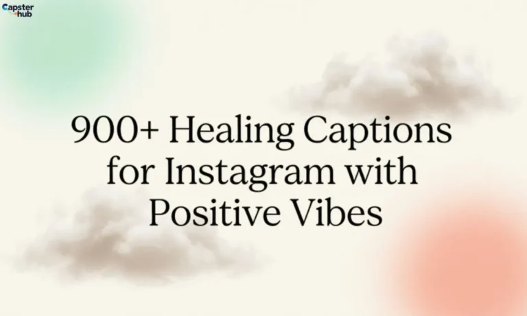 900+Healing Captions for Instagram with Positive Vibes