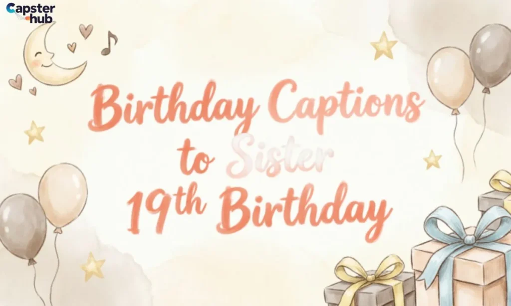 Birthday Captions to Sister 19th Birthday