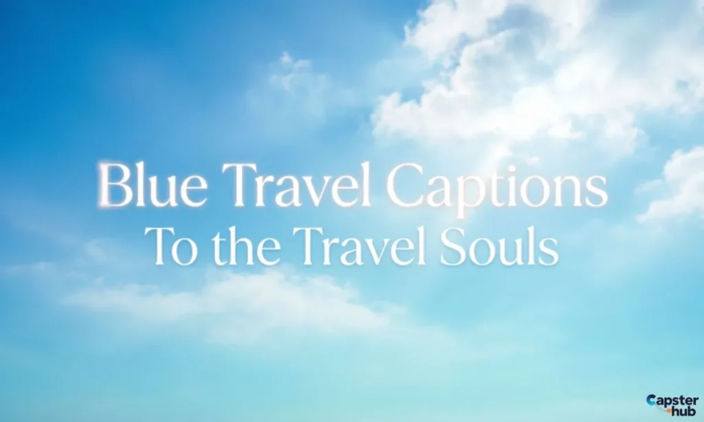 Blue Travel Captions: To the Travel Souls