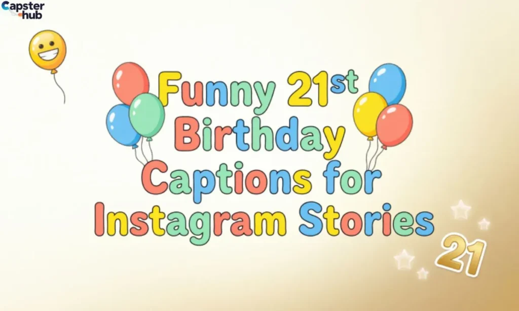 Funny 21st Birthday Captions for Instagram Stories