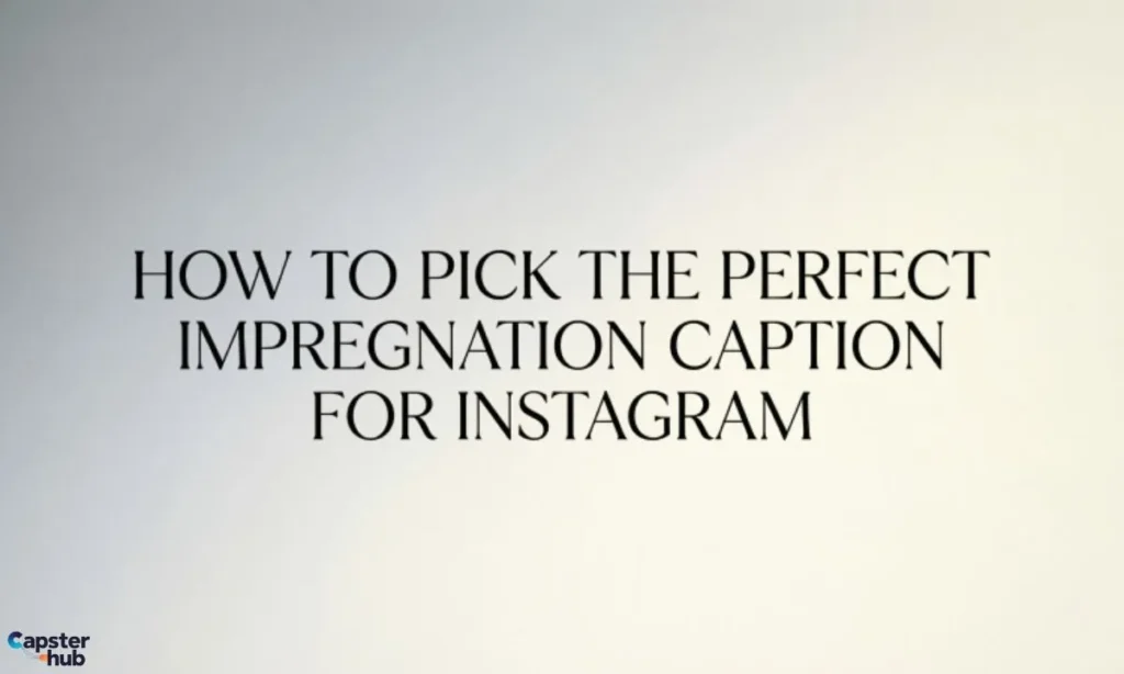 How to Pick the Perfect Impregnation Caption for Instagram