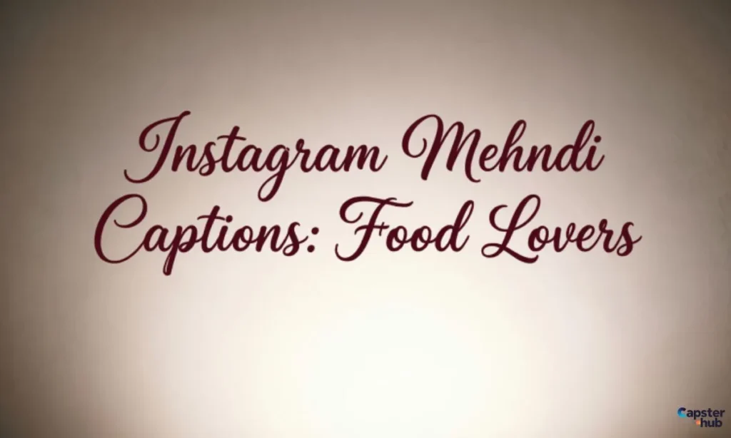 Instagram Mehndi Captions: Food Lovers