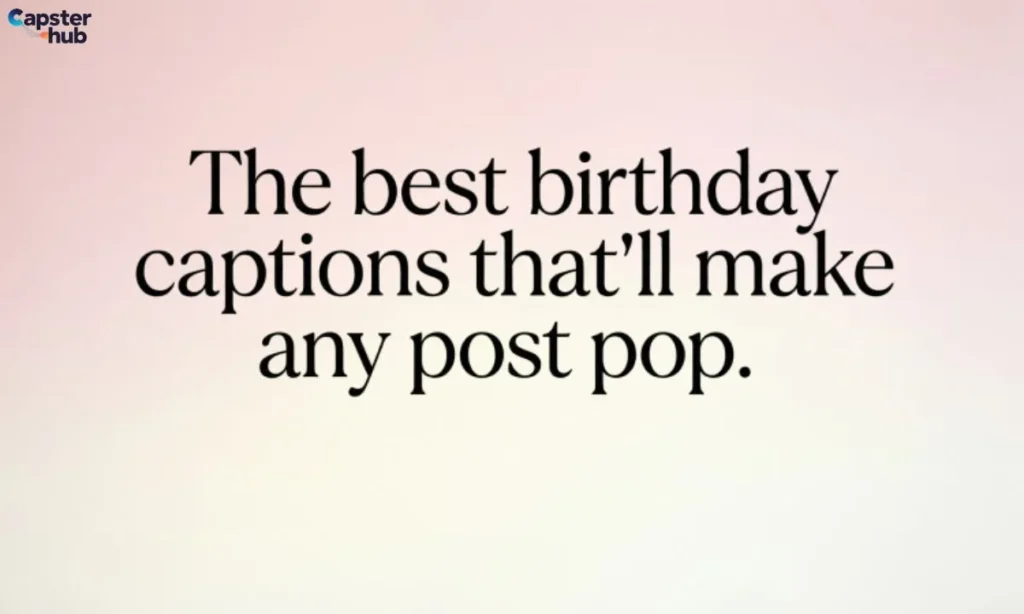 The best birthday captions that'll make any post pop