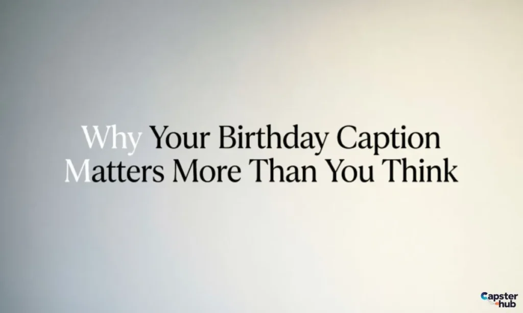 Why Your Birthday Caption Matters More Than You Think